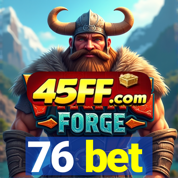 76 bet